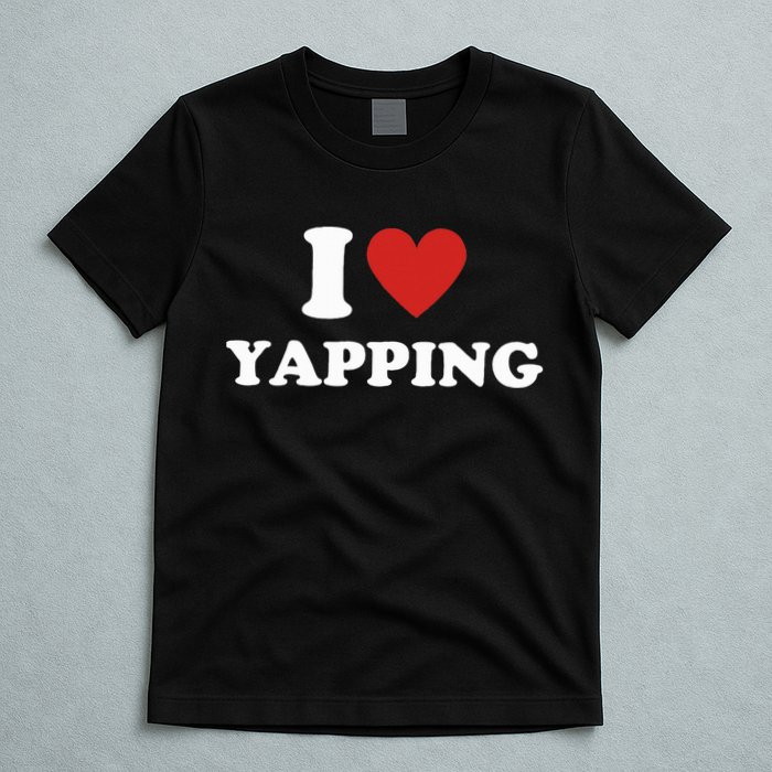  I Love Yapping I Heart Yapping T-Shirt