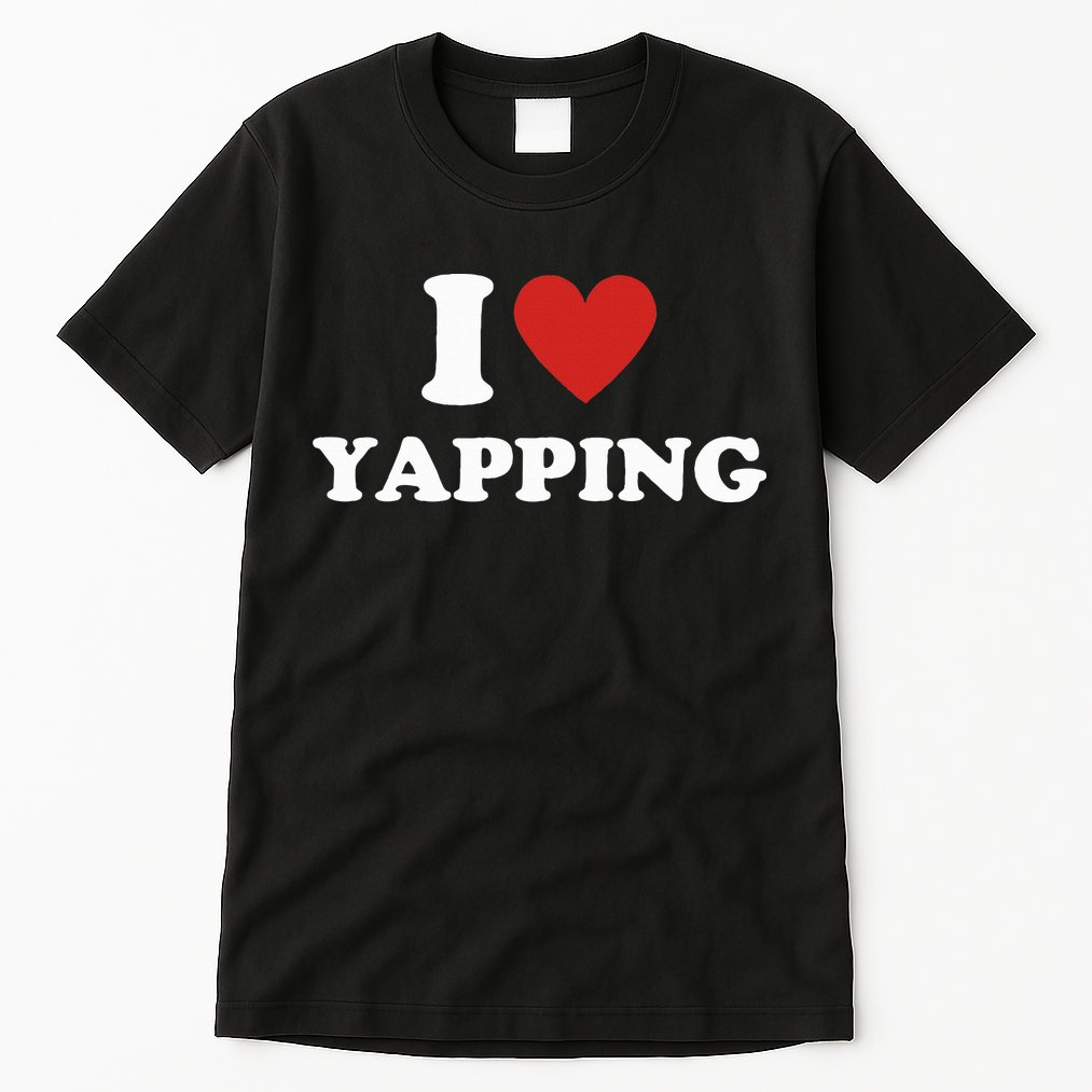  I Love Yapping I Heart Yapping Tall T-Shirt