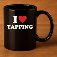  I Love Yapping I Heart Yapping 11oz C Handle Ceramic Mug