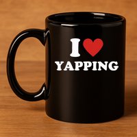  I Love Yapping I Heart Yapping 11oz C Handle Ceramic Mug