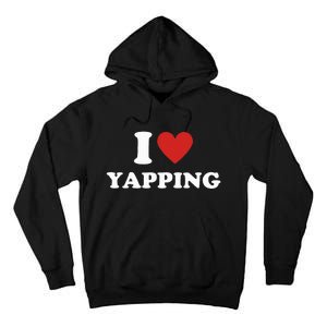  I Love Yapping I Heart Yapping Tall Hoodie