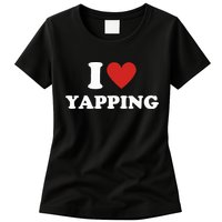 I Love Yapping I Heart Yapping Womens T-Shirt