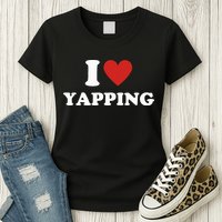  I Love Yapping I Heart Yapping Womens T-Shirt