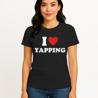  I Love Yapping I Heart Yapping Womens T-Shirt