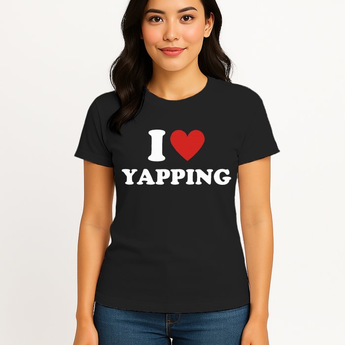 I Love Yapping I Heart Yapping Womens T-Shirt