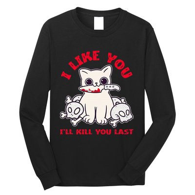 I Like You ILl Kill You Last Murder Serial Killer Long Sleeve Shirt