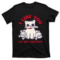 I Like You ILl Kill You Last Murder Serial Killer T-Shirt