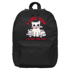 I Like You ILl Kill You Last Murder Serial Killer 16 in Basic Backpack