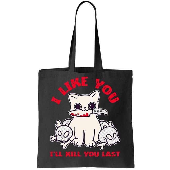 I Like You ILl Kill You Last Murder Serial Killer Tote Bag