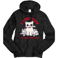 I Like You ILl Kill You Last Murder Serial Killer Tie Dye Hoodie