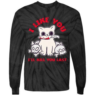 I Like You ILl Kill You Last Murder Serial Killer Tie-Dye Long Sleeve Shirt