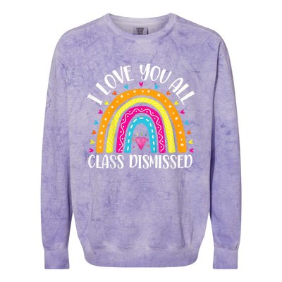 I Love You All Class Dismissed Last Day Of School Teacher Rainbow Colorblast Crewneck Sweatshirt