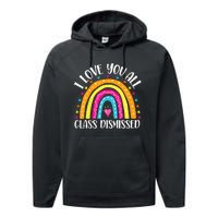 I Love You All Class Dismissed Last Day Of School Teacher Rainbow Performance Fleece Hoodie