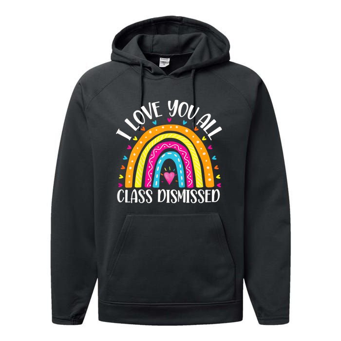 I Love You All Class Dismissed Last Day Of School Teacher Rainbow Performance Fleece Hoodie