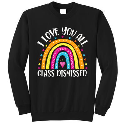 I Love You All Class Dismissed Last Day Of School Teacher Rainbow Sweatshirt