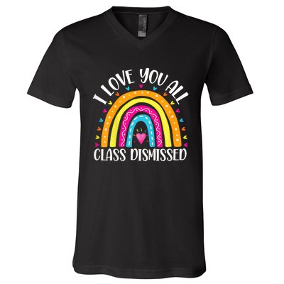 I Love You All Class Dismissed Last Day Of School Teacher Rainbow V-Neck T-Shirt