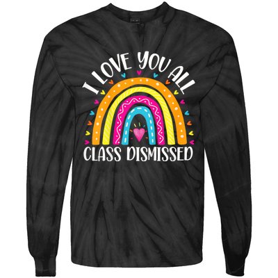 I Love You All Class Dismissed Last Day Of School Teacher Rainbow Tie-Dye Long Sleeve Shirt