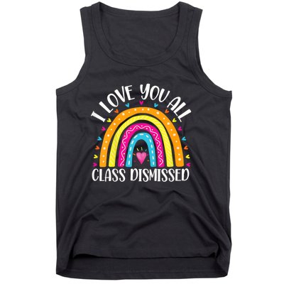 I Love You All Class Dismissed Last Day Of School Teacher Rainbow Tank Top