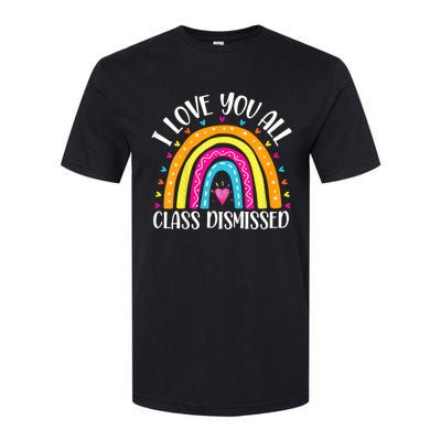 I Love You All Class Dismissed Last Day Of School Teacher Rainbow Softstyle CVC T-Shirt