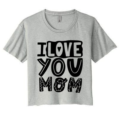 I Love You Mom Mothers Day Women's Crop Top Tee