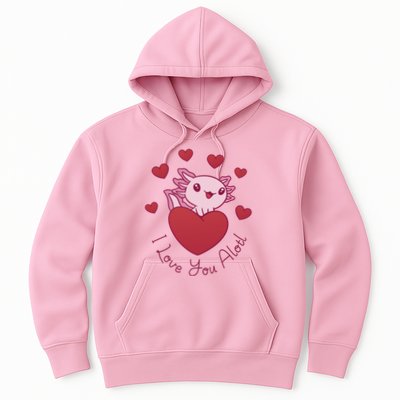 I Love You Alotl Valentines Day Hoodie
