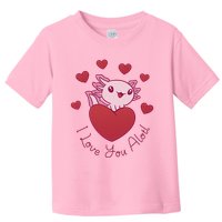 I Love You Alotl Valentines Day Toddler T-Shirt