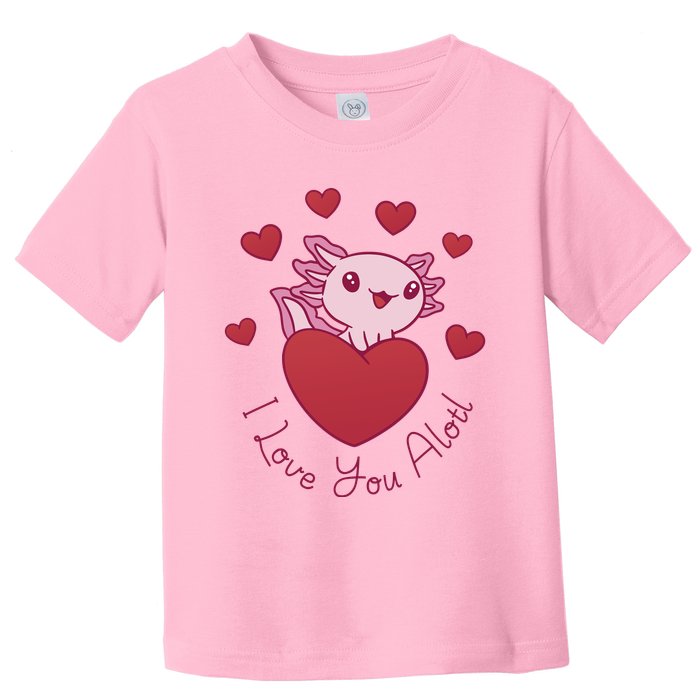 I Love You Alotl Valentines Day Toddler T-Shirt
