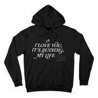 I Love You But ItS Ruining My Life Tall Hoodie