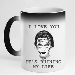 I Love You Its Ruining My Life 11oz Black Color Changing Mug