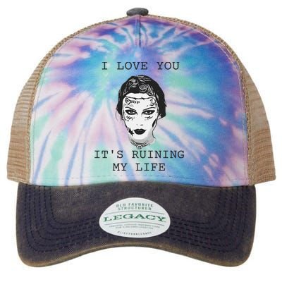 I Love You Its Ruining My Life Legacy Tie Dye Trucker Hat