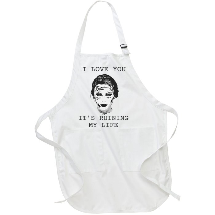 I Love You Its Ruining My Life Full-Length Apron With Pockets