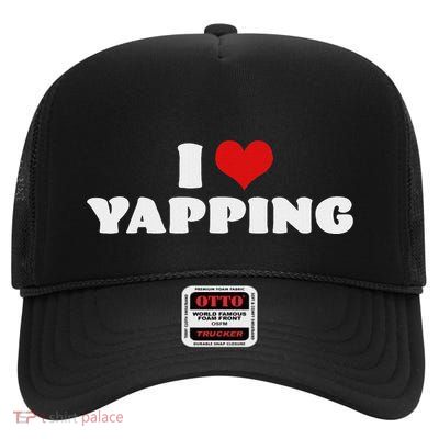 I Love Yapping I Heart Yapping Red Heart Funny High Crown Mesh Back Trucker Hat