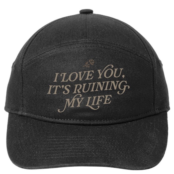 I Love You But ItS Ruining My Life 7-Panel Snapback Hat