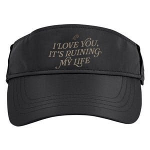 I Love You But ItS Ruining My Life Adult Drive Performance Visor