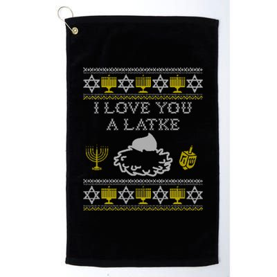 I Love You A Latke Great Gift Funny Chanukah Funny Gift Hanukkah Great Gift Platinum Collection Golf Towel