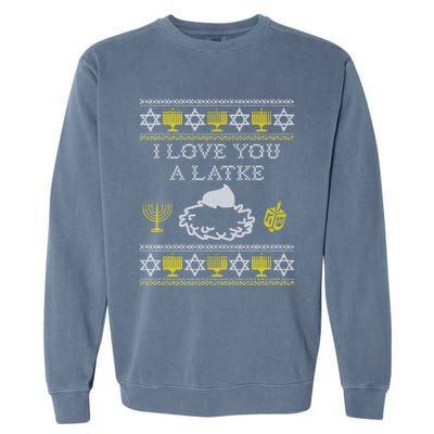 I Love You A Latke Great Gift Funny Chanukah Funny Gift Hanukkah Great Gift Garment-Dyed Sweatshirt