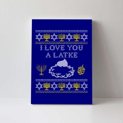 I Love You A Latke Great Gift Funny Chanukah Funny Gift Hanukkah Great Gift Canvas