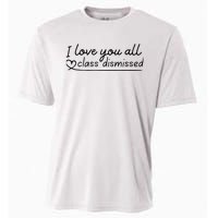 I Love You All Class Dismissed Teacher Last Day Of School Cooling Performance Crew T-Shirt