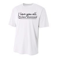 I Love You All Class Dismissed Teacher Last Day Of School Performance Sprint T-Shirt