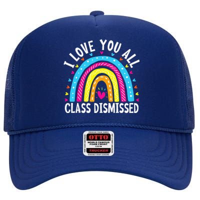 I Love You All Class Dismissed Teacher Last Day Of School High Crown Mesh Back Trucker Hat