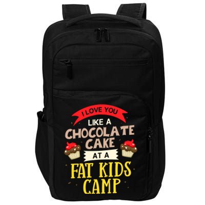 I Love You Like A Chocolate Cake At A Fat Camp Foodie Gift Impact Tech Backpack