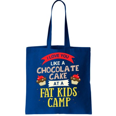 I Love You Like A Chocolate Cake At A Fat Camp Foodie Gift Tote Bag