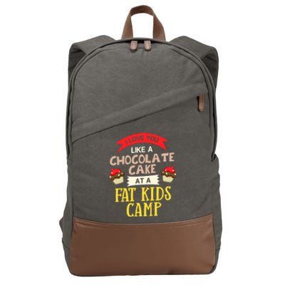 I Love You Like A Chocolate Cake At A Fat Camp Foodie Gift Cotton Canvas Backpack