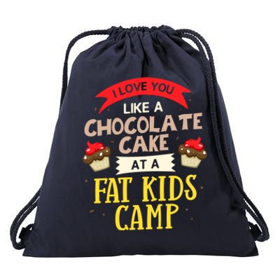 I Love You Like A Chocolate Cake At A Fat Camp Foodie Gift Drawstring Bag