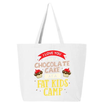 I Love You Like A Chocolate Cake At A Fat Camp Foodie Gift 25L Jumbo Tote