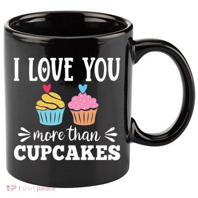 I Love You More Than Cupcakes Funny Valentines Day Gift 11oz C Handle Ceramic Mug