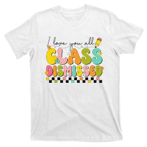 I Love You All Class Dismissed Retro Groovy Teacher Last Day T-Shirt