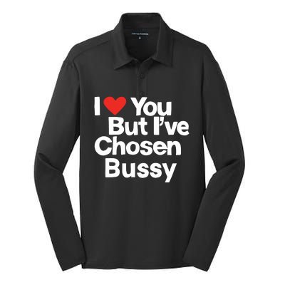 I Love You But Ive Chosen Bussy Silk Touch Performance Long Sleeve Polo