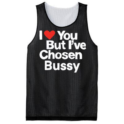 I Love You But Ive Chosen Bussy Mesh Reversible Basketball Jersey Tank