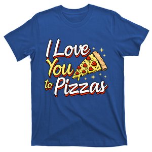 I Love You To Pizzas Cute Pizza Lover Valentines Day Pun Gift T-Shirt